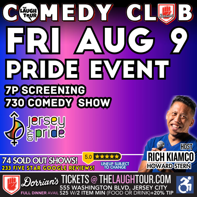 Celebrate Jersey City Pride with us at "Pride Shows @ The Laugh Tour Comedy Club!" Join us on August 8th &amp; 9th at Dorrian's, 555 Washington Blvd, Jersey City, NJ. Enjoy a screening of ABC's local story about Jersey City's own Rich Kiamco, the gay comedian who started The Laugh To