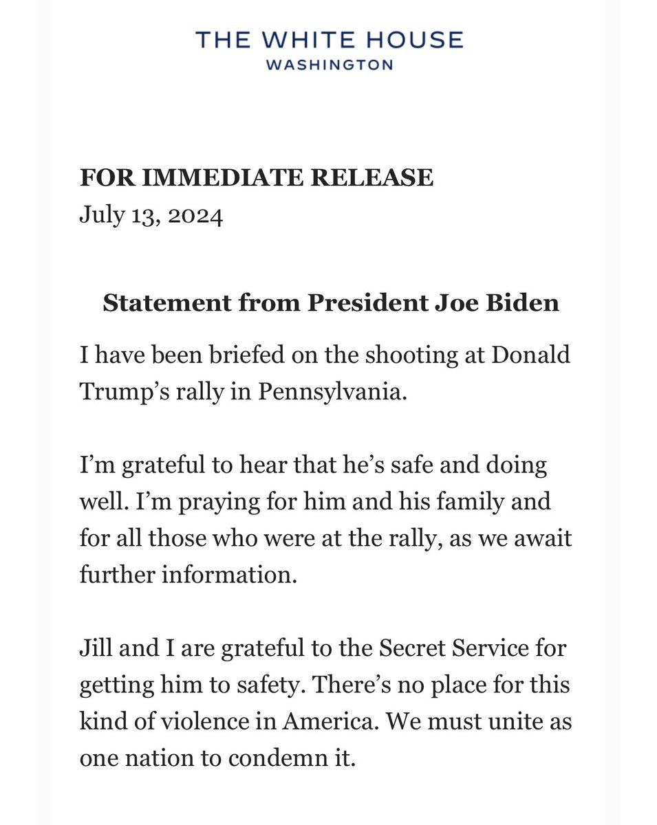 AlexThomp's tweet photo. Statement from President Biden on the shooting at Trump’s rally. 

“I’m grateful to hear that he’s safe and doing well. I’m praying for him and his family and for all those who were at the rally, as we await further information.” https://t.co/D0oy20zT17