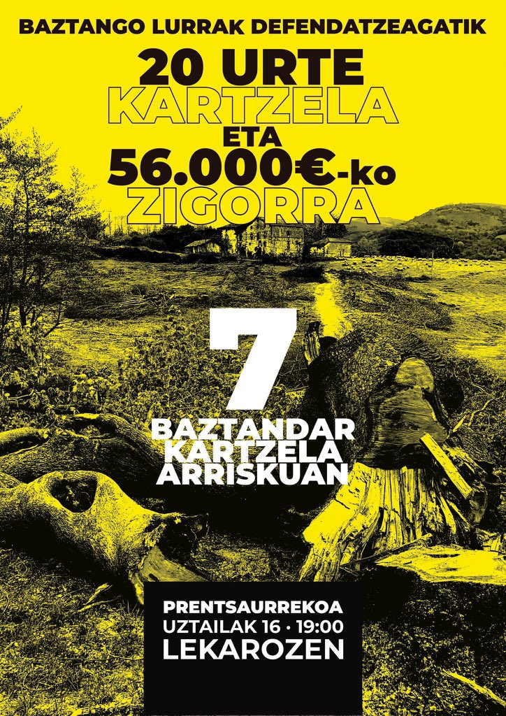 Aroztegian Baztango lurrak defendatzeagatik 20 urte kartzela eta 56.000€-ko zigorra.

🚨 7 baztandar (horien artean Ernaiko zenbait militante) kartzela-arriskuan daude.

🤬 Injustizia honi aitzin egiteko uztailaren 16an Lekarozen elkartuko gara!