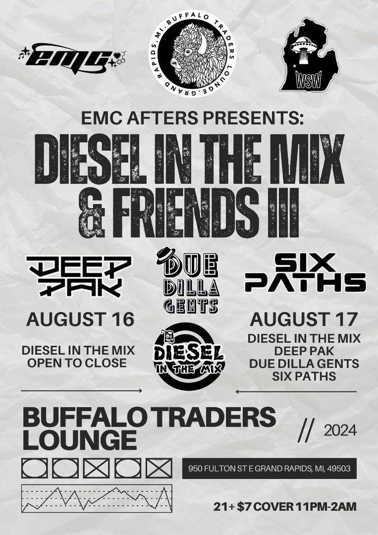 Grand Rapids!!! 

We've been quiet but we're still here and we're stoked to get down with the homies  at Buffalo Traders Lounge!  

August 16th we have an extended set from <a href="/DieselInTheMix/">Diesel In The Mix</a> 

August 17th we got <a href="/deeppakmusic/">Deep Pak</a> <a href="/SixPathsdub/">SIX PATHS</a> and <a href="/duedillagents/">Due Dilla Gents</a> joining the shenanigans!