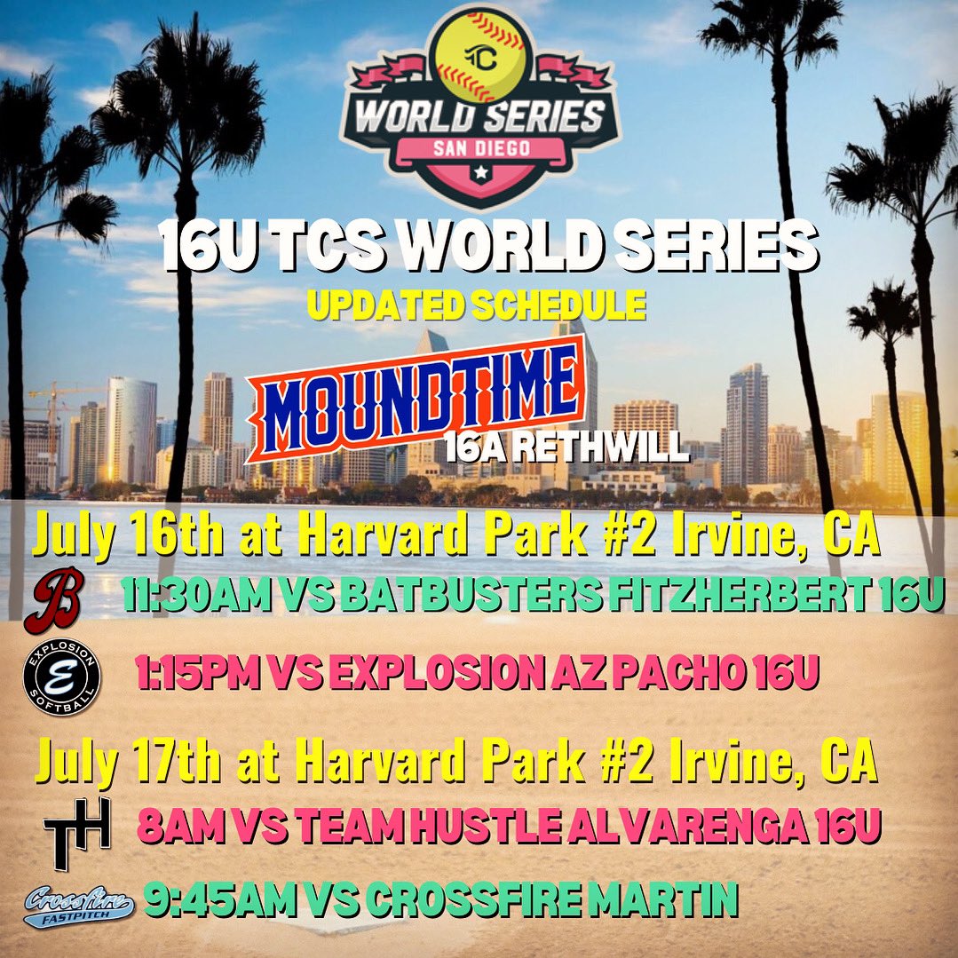 Updated Mound Time 16A
TCS World Series Schedule

Mon 7/15 16U Showcase Games at Santee Sportsplex

Tue 7/16 @ Harvard Park Field 2 
11:30AM vs OC Batbusters
1:15PM vs Explosion AZ

Wed 7/17 @ Harvard Park Field 2
8AM vs Team Hustle
9:45AM vs Crossfire Fastpitch