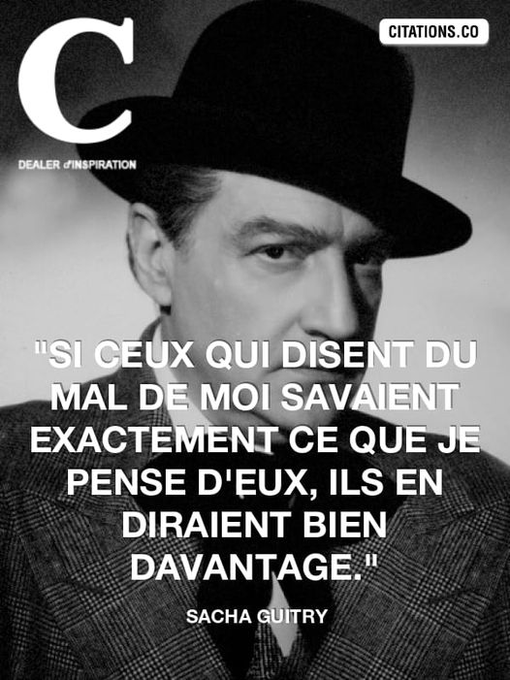 CitaroCapacityL's tweet photo. "Si ceux qui disent du mal de moi savaient exactement ce que je pense d'eux, ils en diraient bien davantage."
Sacha #Guitry https://t.co/O6JmPoX16x