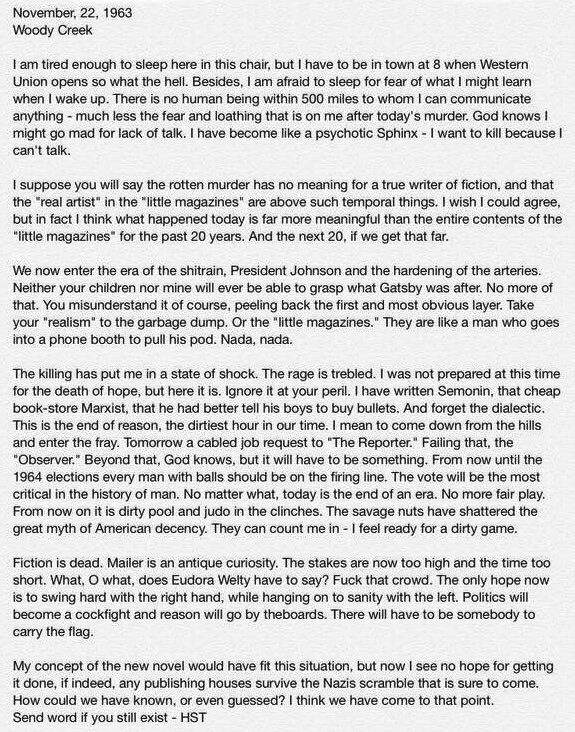 GonzoVice's tweet photo. Hunter S. Thompson first used the phrase "fear and loathing" in a letter to a friend the day John F. Kennedy was assassinated in 1964, the day of the Goldwater convention in San Francisco. In the letter, Thompson describes how he felt about the person who shot Kennedy. Thompson says the phrase "came out of my own sense of fear, and is a perfect description of that situation to me.”