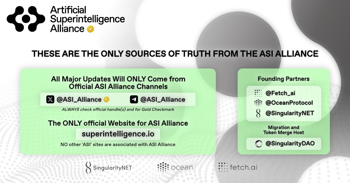 ASI Alliance - Official Links

THESE ARE THE ONLY SOURCES OF TRUTH FROM THE ASI ALLIANCE

All major updates will come from <a href="/ASI_Alliance/">Artificial Superintelligence Alliance</a> official X account (ALWAYS check official handle and for Gold Checkmark)

The ONLY official Website for ASI Alliance - superintelligence.io