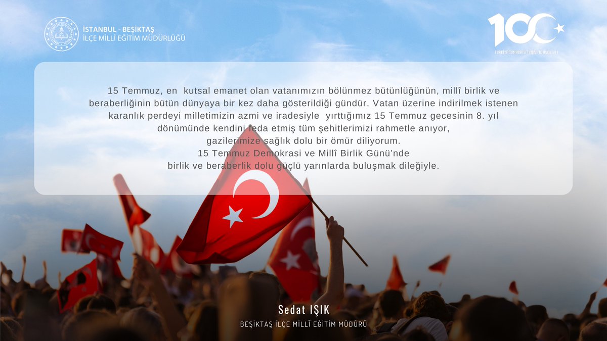 Beşiktaş İlçeMillî Eğitim Müdürümüz Sedat Işık, “15 Temmuz Demokrasi ve Millî Birlik Günü” vesilesiyle bir mesaj yayınladı.

🔗 besiktas.meb.gov.tr/www/besiktas-i…

🇹🇷
#15Temmuz 
#MilletinZaferi 

<a href="/tcmeb/">Millî Eğitim Bakanlığı</a> <a href="/Yusuf__Tekin/">Yusuf Tekin</a> 
<a href="/istanbulilmem/">İstanbul İl Millî Eğitim Müdürlüğü</a> <a href="/MucahitYentur/">Murat Mücahit Yentür</a> 
<a href="/sedat_iskk/">SEDAT IŞIK</a>