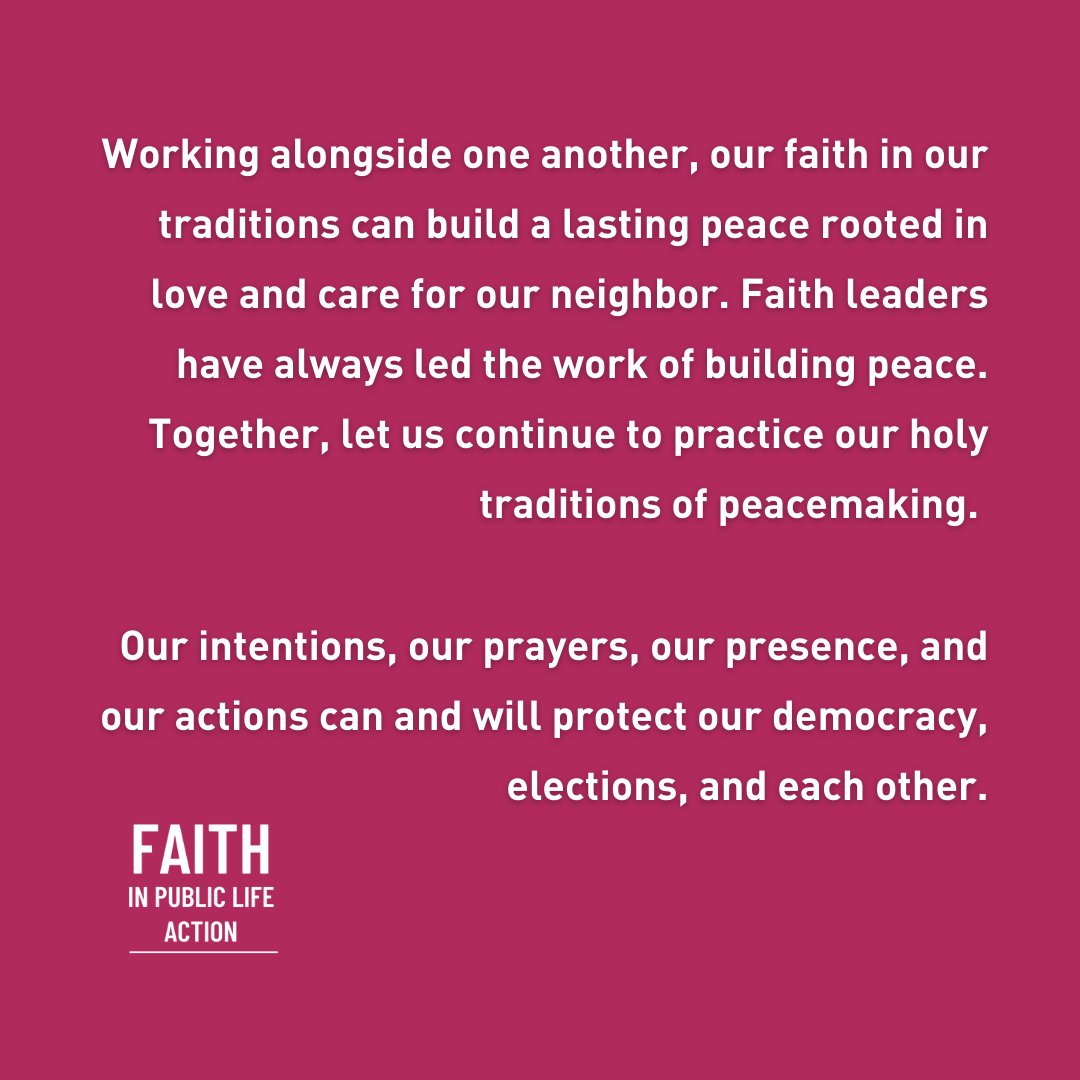 FPLaction's tweet photo. Violence has no place in our democracy.

Our prayers and our actions can and will protect our democracy, elections, and each other.

Faith leaders have always led the work of building peace. Together, lets continue our holy traditions of peacemaking.May peace prevail. https://t.co/nKNYCXGAww