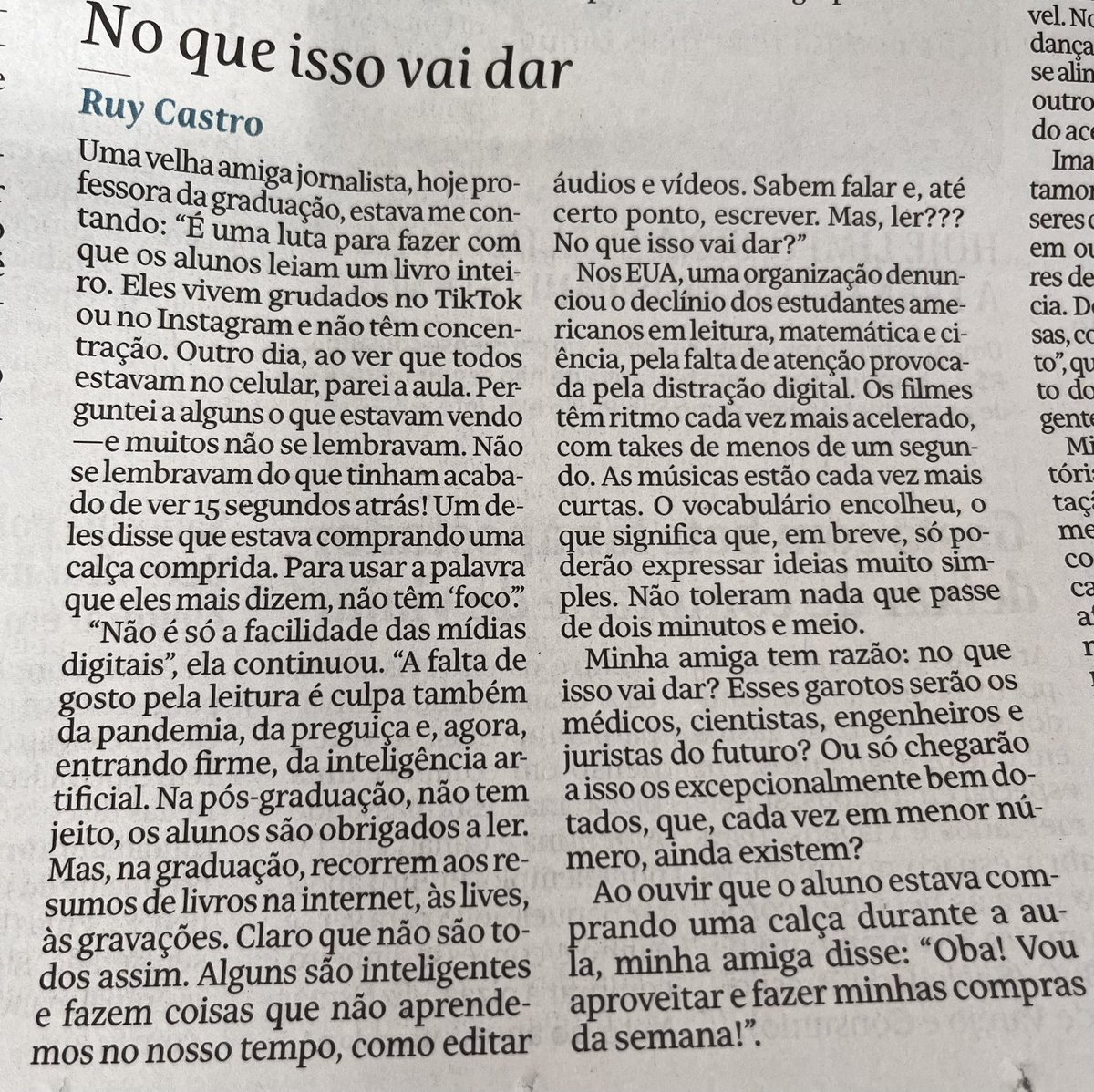 Estudantes não conseguem ler livros, as músicas estão mais curtas, filmes mais acelerados.
Ciência já mostra declínio dos estudantes em ciência, matemática e literatura provocadas pelas aceleradas novas mídias. 
No que isso vai dar? 
Ruy Castro, na <a href="/folha/">Folha de S.Paulo</a> e, colher de chá, aqui.