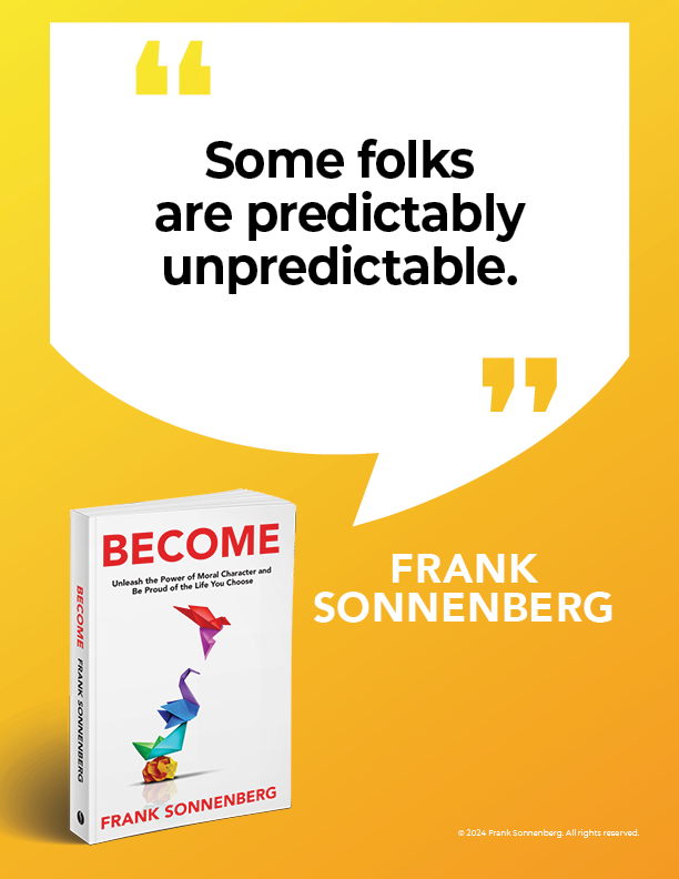 FSonnenberg's tweet image. “Some folks are predictably unpredictable.” ~ Frank Sonnenberg ➤ amzn.to/4bD0THd #Predictable #Behavior