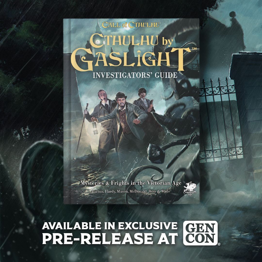 GenCon 2024 will be your first chance to get your hands on Cthulhu by Gaslight!

The Cthulhu by Gaslight Investigators' Guide contains everything you need to play and run the game.

We will be revealing more about the book in the coming weeks, so stay tuned!

#GenCon