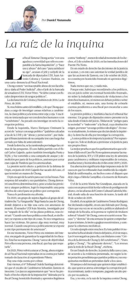 cleporati's tweet photo. No había tenido la oportunidad de leer la columna de Matamala hoy; un iluminador análisis que describe y fundamenta el origen del odio hacia la fiscal Chong por parte de la derecha, que no es otro que un sentimiento muy humano, el de la vendetta ( no por los derechos humanos o el “octubrismo”). 
Su “pecado” fue investigar en serio la corrupción política, caso coimas de las pesqueras, que llevó a la cárcel al delincuente Orpis y tuvo en las cuerdas al senador del “raspado de la olla”, entre otros mediocres personajes de nuestra historia política presente.