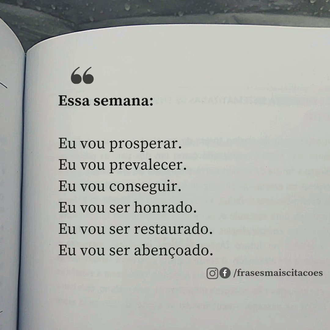frasesmcitacao's tweet photo. Essa semana:

Eu vou prosperar.
Eu vou prevalecer.
Eu vou conseguir.
Eu vou ser honrado.
Eu vou ser restaurado.
Eu vou ser abençoado. https://t.co/UcPm5V7bR8
