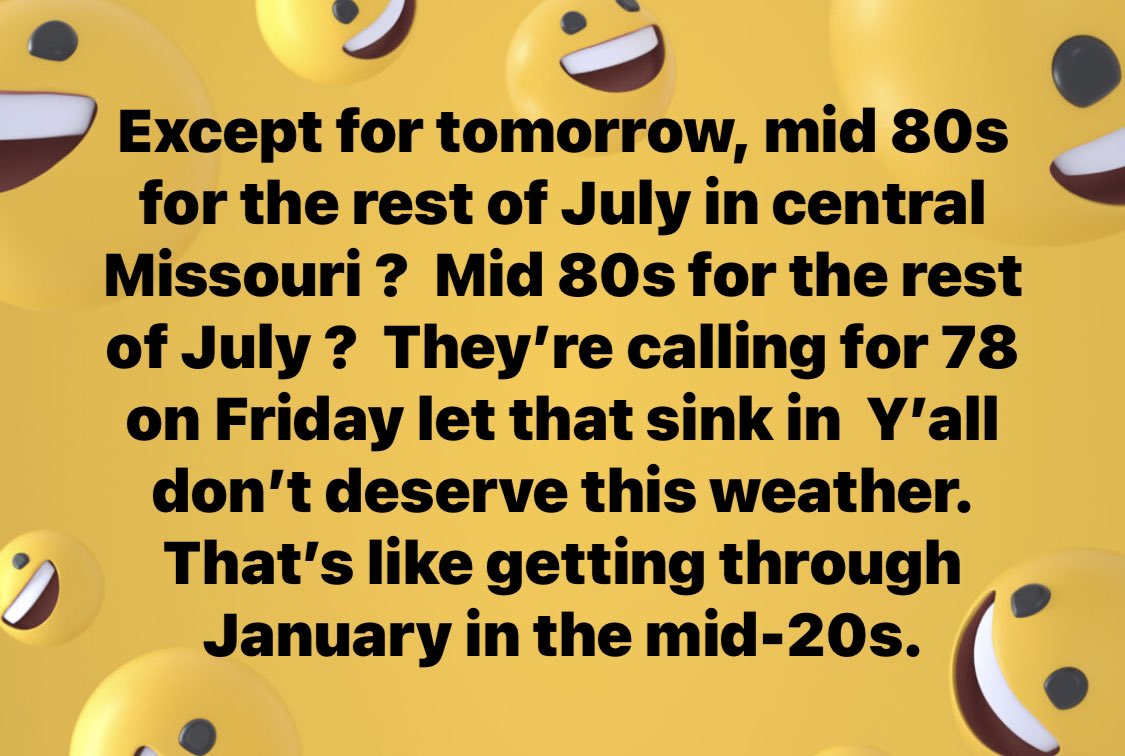 They are calling for 78 on Friday
78°F in July  damn do I love these La Niña weathers but it probably means we’re going to get hurt come Janbruary . That’s the last two weeks of January and the first two weeks of February.