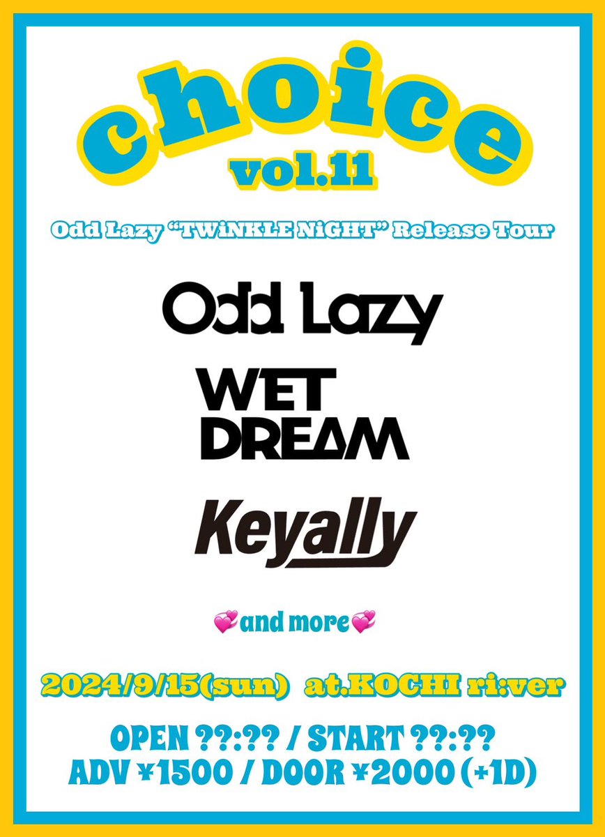 【🍻解禁🍻】

2024/9/15(sun) @高知ri:ver
戸田家pre.『choice』vol.11

Odd Lazy
“TWiNKLE NiGHT” Release Tour
WET DREAM
Keyally
and more💭

OPEN ??:?? / START ??:??
ADV ¥1500 / DOOR ¥2000 (+1D)

ツアーぶりの高知！戸田家に呼んでいただきました🏠
よろしくお願いします🍻