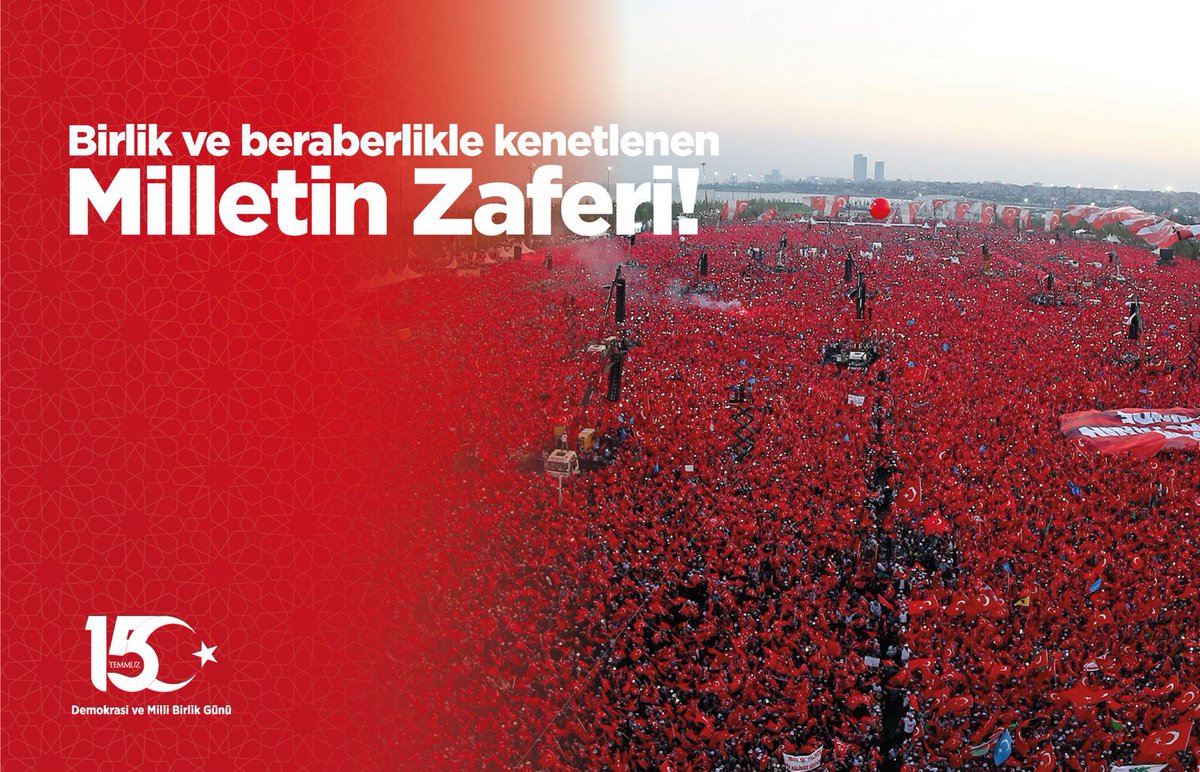 15 Temmuz; birlik ve beraberlikle kenetlenen Milletin Zaferi!