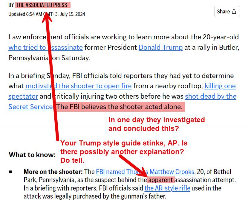 One man turns his head away from death, another is killed and two injured and AP calls this an "apparent" assassination attempt, and the FBI instantly believes this guy acted along. Wow.