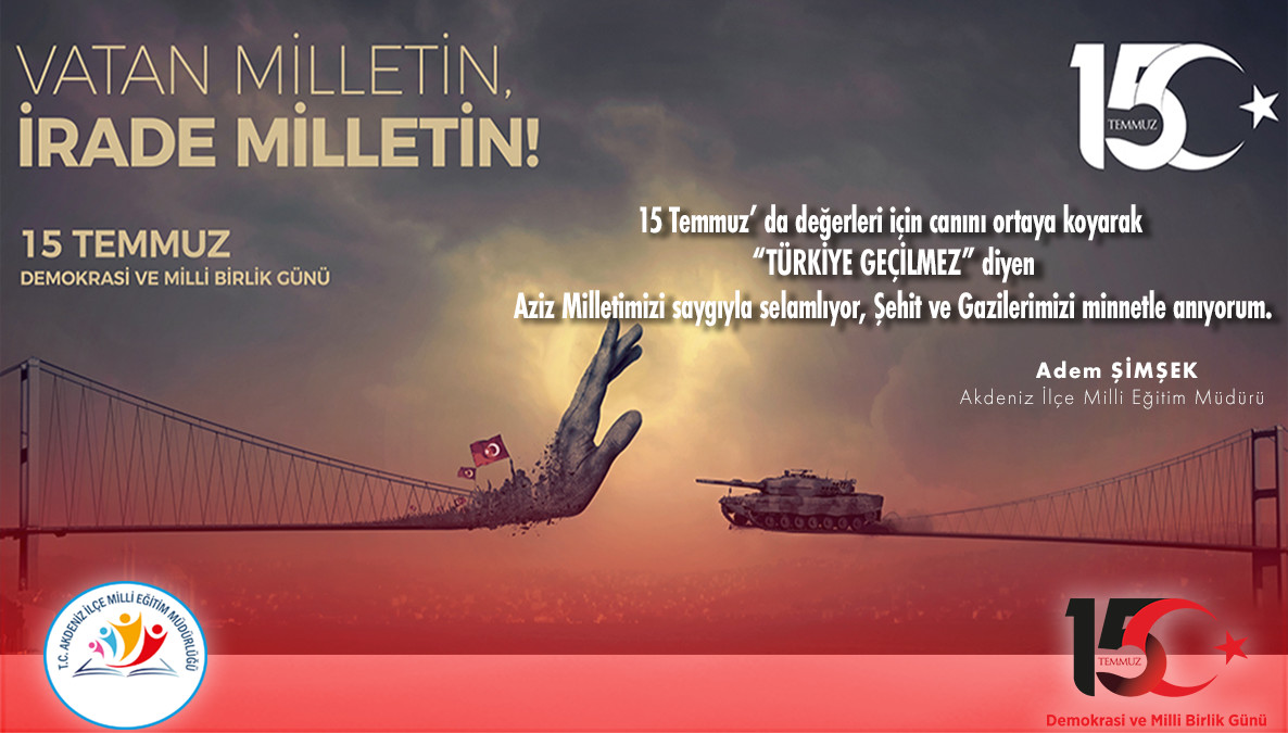 15  Temmuz' da değerleri için canını ortaya koyarak " TÜRKİYE GEÇİLMEZ " diyen Aziz Milletimizi saygıyla selamlıyor, Şehit ve Gazilerimizi minnetle anıyoruz. 
<a href="/tcmeb/">Millî Eğitim Bakanlığı</a> <a href="/Yusuf__Tekin/">Yusuf Tekin</a> <a href="/ahpehlivan53/">Ali Hamza Pehlivan</a>  <a href="/fazilet_durmus/">Fazilet Öğretmen 🇹🇷</a> <a href="/AdemSimsek33/">Adem ŞİMŞEK</a> <a href="/MersinMEM/">Mersin İl Millî Eğitim Müdürlüğü</a>