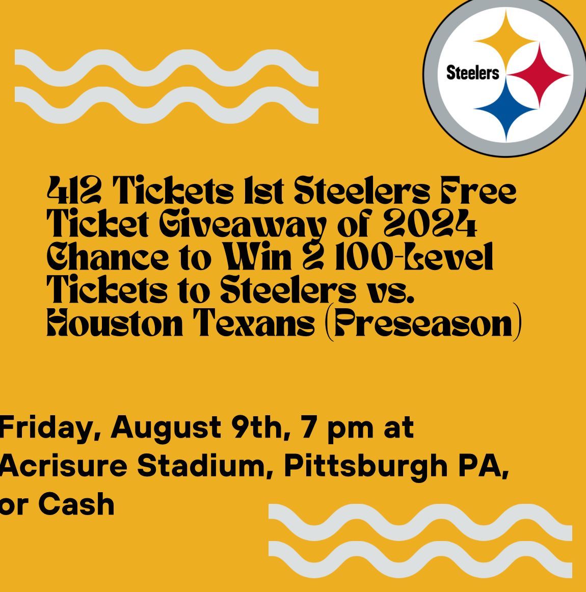 #SteelersFreeTicketGiveaway Chance to win 2 Free 100-Level Tickets to #Steelers vs #Texans Preseason Fri 8/9 at 7pm
or $25 via Cash App/Paypal
Giveaway Starts Now Ends Mon 7/15 at 4pm ET
Follow, RP &amp; TAG FRIENDS Enter on our FB &amp; IG <a href="/412Tickets/">412 Tickets</a> too
Winner agrees not to Resale Tix