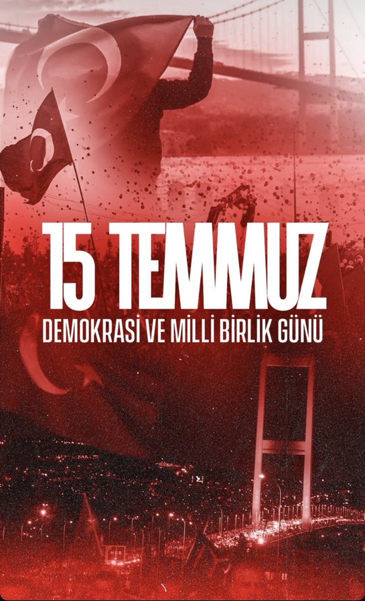 15 Temmuz Demokrasi ve Milli Birlik Günümüz kutlu olsun! 🇹🇷