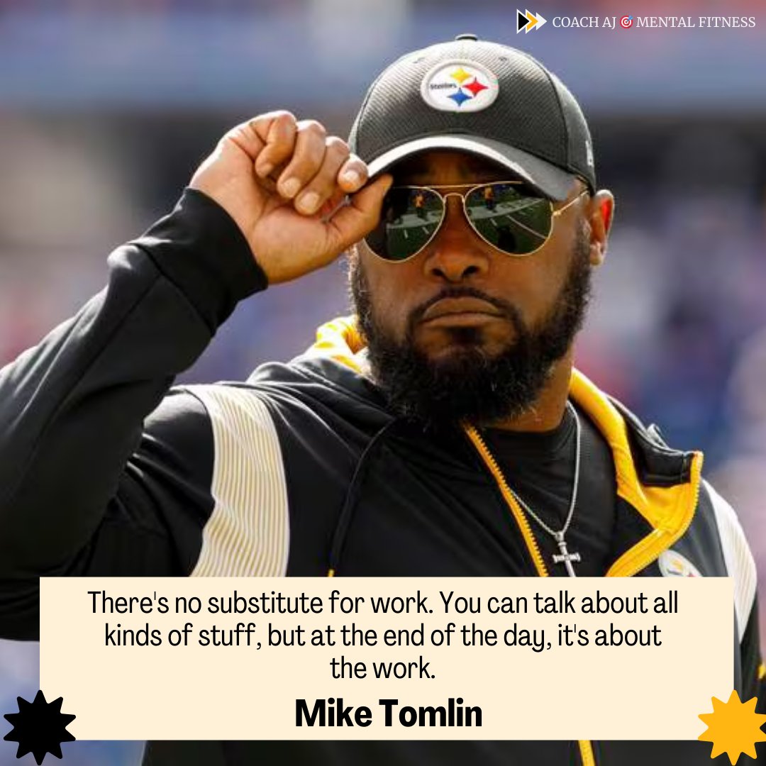 Mike Tomlin said, "There's no substitute for work. You can talk about all kinds of stuff, but at the end of the day, it's about the work."

You have to commit to the process and doing the work.
• It means discipline.
• It means consistency.

It doesn't matter what you are