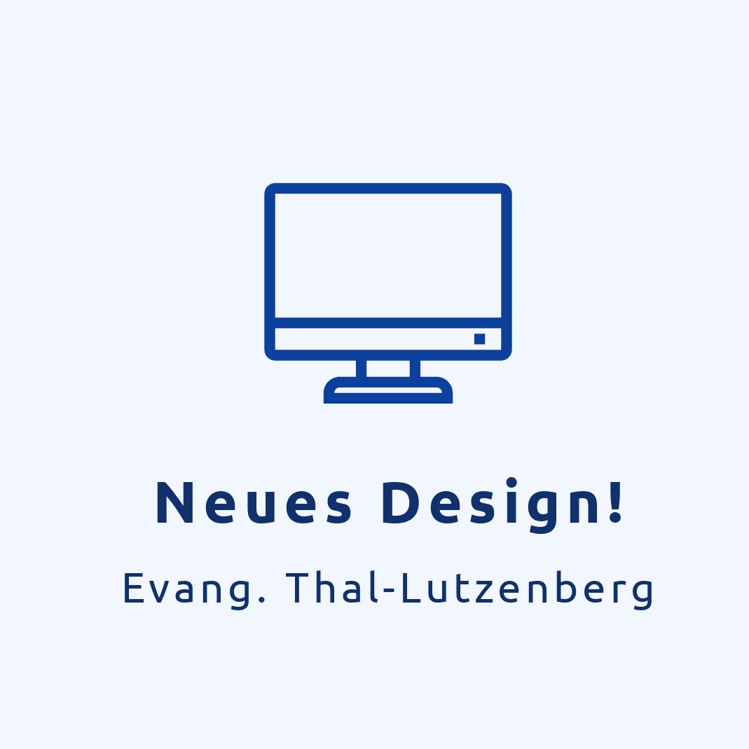 Einen Blick auf das neue Design der evang. Kirchgemeinde Thal-Lutzenberg werfen: 
👉 evang-thal-lutzenberg.ch
