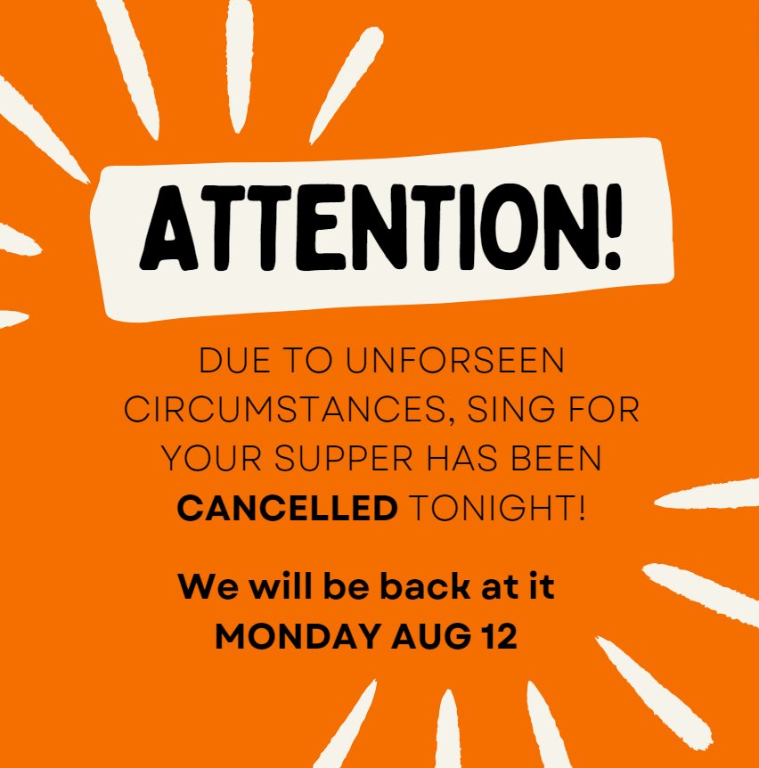 Due to unforeseen circumstance, SING FOR YOUR SUPPER has been ‼️CANCELLED TONIGHT‼️

We will see you all again Monday August 12th 

🥰