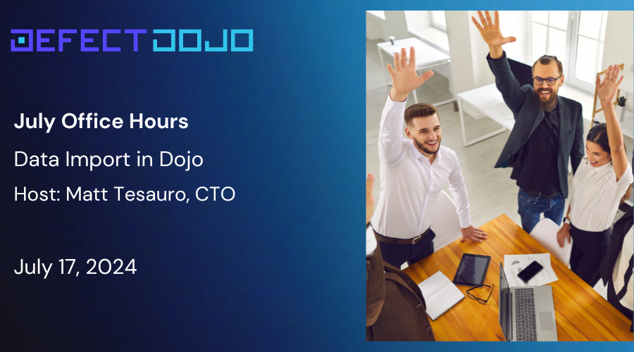 DefectDojo (@defectdojo) on Twitter photo Don't miss Office Hours on July 17. Learn how to get your data into Dojo with <a href="/matt_tesauro/">Matt Tesauro</a> and get more time to relax this summer. bit.ly/OfficeHoursJul… Don't miss Office Hours on July 17. Learn how to get your data into Dojo with <a href="/matt_tesauro/">Matt Tesauro</a> and get more time to relax this summer. bit.ly/OfficeHoursJul…