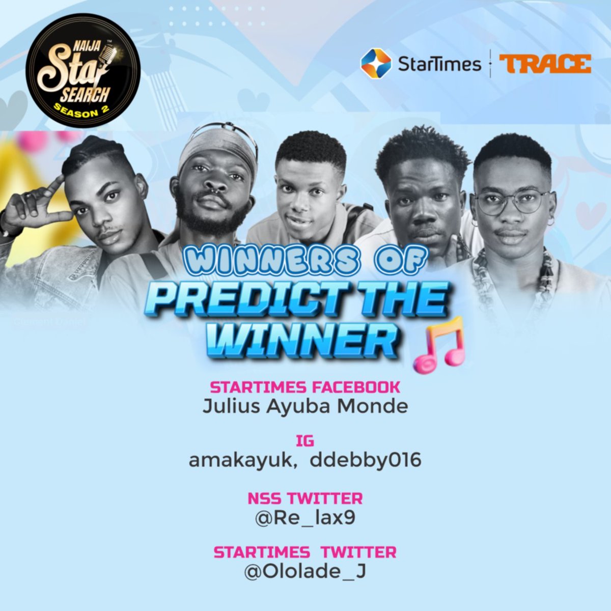 Here are our winners in the NSS2 Grand Finale "Predict the Winner".

Congratulations!

Watch out for our messages to you, and once you receive your gifts, don't forget to acknowledge them on the winners post.

Naija Star Search; Afrobeats to the World.

#nss2grandfinale