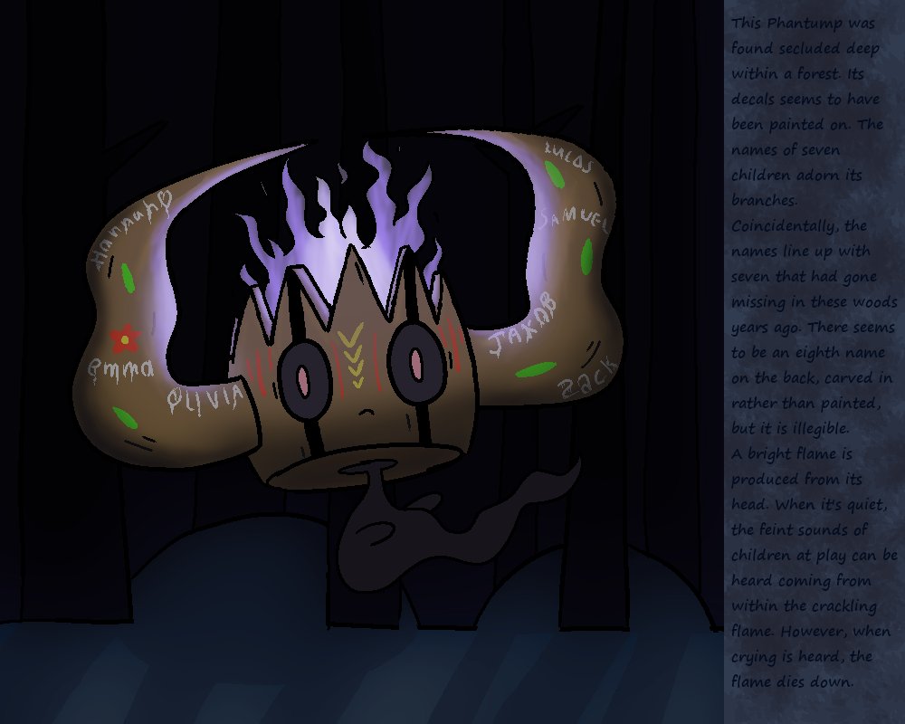 Got a stroke of inspiration to draw this cool tribal-esque Phantump. Flavour text on the right I just wrote in a quick minute for funz. Don't read too deep into it...
Also, first post! ^w^
#Pokemon