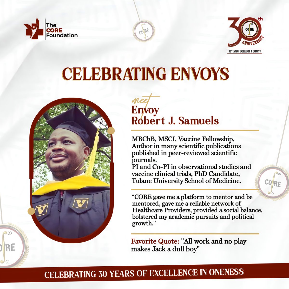 COREFoundation9's tweet photo. Meet Envoy Robert J. Samuels, affectionately nicknamed Dr. Juicy or the International Envoy by his peers.

The origins of his nickname are uncertain, but it might be due to his frequent travels or his education at the International Secondary School Ltd.

Robert overcame numerous challenges in his professional career through hard work, commitment, maintaining peace of mind, and engaging in a balanced social and extracurricular life.

His guiding principles include honesty, self-belief, fairness, equity, and charity.

Outside of work, his interests include sports, parties, and, interestingly, he enjoys grant and scientific writing for fun.

#ONENESS
#MC4L
#COREat30