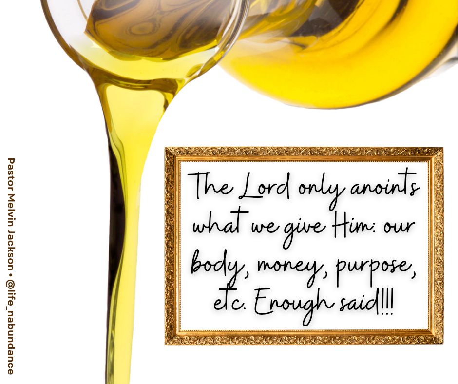 Life_nAbundance's tweet photo. The Lord only anoints what we give Him: our body, money, purpose, etc. Enough said!!! #SurrenderAll #PastorMelvinJackson https://t.co/yH1OhNvMyA
