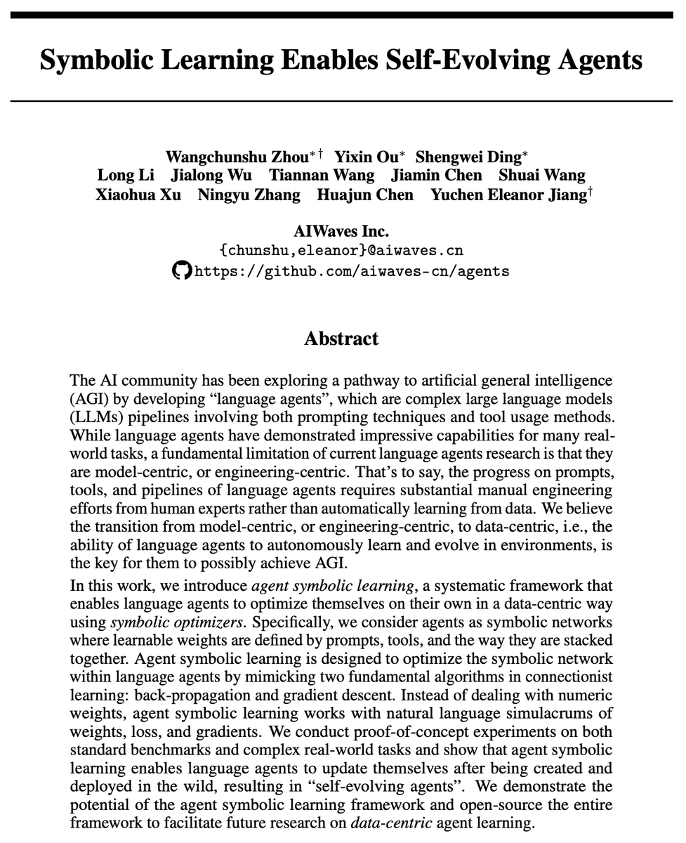 wangchunshu's tweet photo. Current practices in agent research and development are limited to the expert-centric, or model-centric paradigm, which heavily relies on manual efforts to design agentic workflows, prompts, and tools. We believe data-centric agents are crucial for next-generation agent research and development and are  super excited to share our recent research at @AIWaves_Inc  on data-centric agent learning 

We consider agents as symbolic networks where the computational graph is defined by the agentic workflow and the weights are defined by the prompts and tools in each node in the workflow. This makes us able to mimic the connectionist learning procedure: back-propagation and gradient descent with language and LLMs. We use natural language (texts) and LLM+Prompts to simulate loss (functions), gradients, chain rules for back-propagation, and gradient-based optimizers. With the resulting agent symbolic learning framework, agent developers and researchers are able to  

The agent symbolic learning framework enables data-centric agent learning and makes agents able to self-evolve after being created and deployed in the wild. This enables agents to do situated life-long learning in web environments or in the real world (with embodied agents?) and continually acquire new workflows and knowledge/tools.

Check our paper at https://t.co/MKOuLjO0Gh. Codes are open-sourced at https://t.co/rZ1Hv7IrY1.