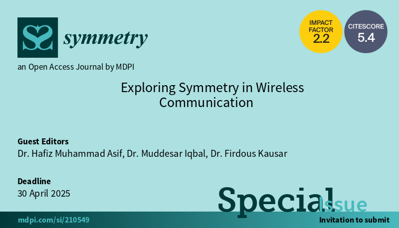 Symmetry_MDPI's tweet photo. #callforpapers #mdpisymmetry New Special Issue open for submission!

Title: Exploring Symmetry in Wireless Communication
Editor: @upmhafiz, Muddesar Iqbal and Firdous Kausar
Details: https://t.co/l7cegxg2sB
#wirelesscommunication #mMIMO 
@sultanqaboosuni 
@LSBU 
@Fisk1866 https://t.co/JNcOvc0xzk