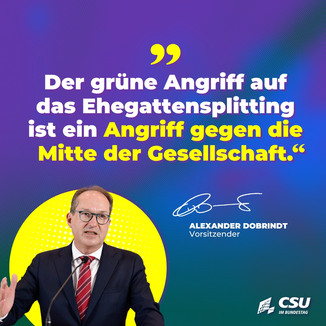 csu_bt's tweet photo. "Dass die grüne Familienministerin jetzt familienfeindliche Steuersteuerhöhungen einfordert, zeigt die ganze ideologische Verbohrtheit der Grünen. Mit diesen Grünen kann es keine Koalition nach der Bundestagswahl geben!", macht @csu_bt-Chef Alexander Dobrindt klar. #Ehegattensplitting
