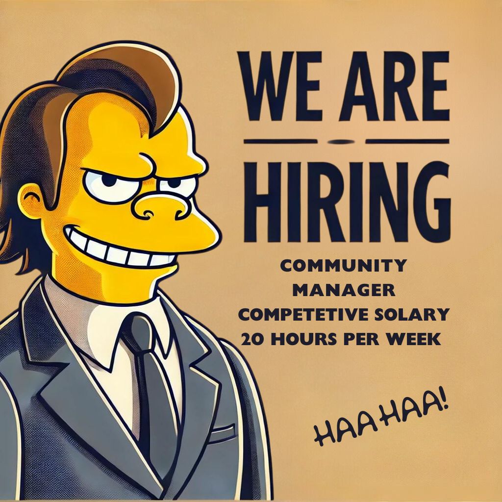 We're hiring a Community Manager!
Reply if interested or tag your buddies.  
Bonus points: Tell us which Memecoin or influencer to bully next. Successful applicants will receive a DM.

 #HiringNow #Cryptojobs #Web3Jobs #DeFiJobs #Memecoin #Sol #Solana #Crypto #CryptocurrencyJobs
