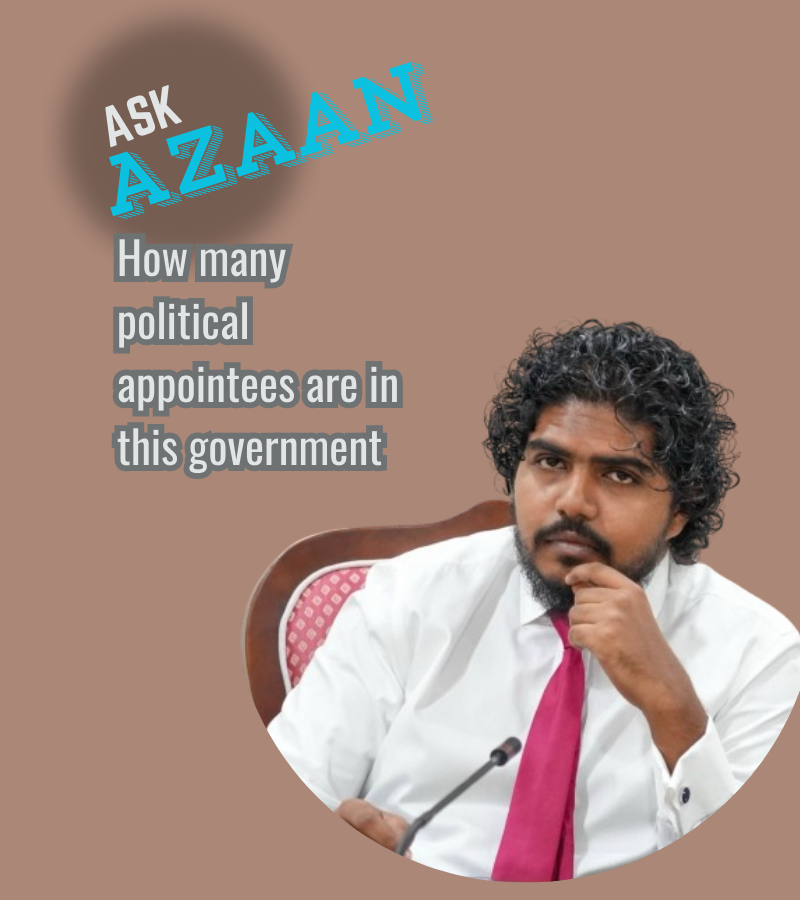 Please tag and Ask MP <a href="/axanner/">Ahmed Azaan</a> , How many political appointees are in this government?
#AskAzaan