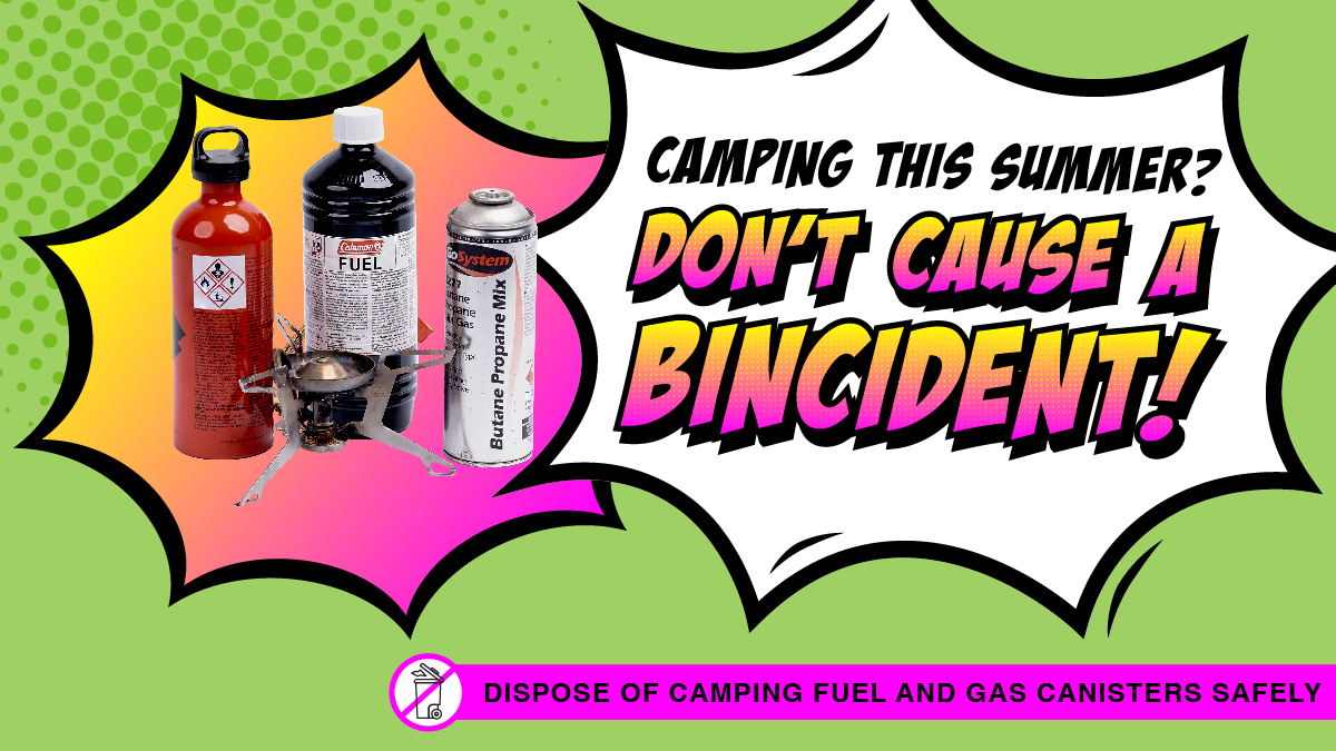 Camping and festival season is in full swing; dispose of camping fuel/gas canisters safely.

You can return gas containers to the gas company branded on the container.