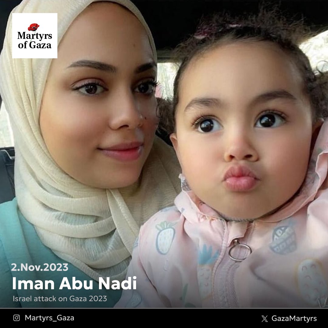 “Iman Abu Nadi was my 3 year old niece. She filled the house with her laughter and beauty. Two days before her martyrdom I asked her why she feared the sound of bombs, she put her hand on her head and said, "Shoot me here."”

The Martyr "Iman Abu Nadi" was my brother's daughter,