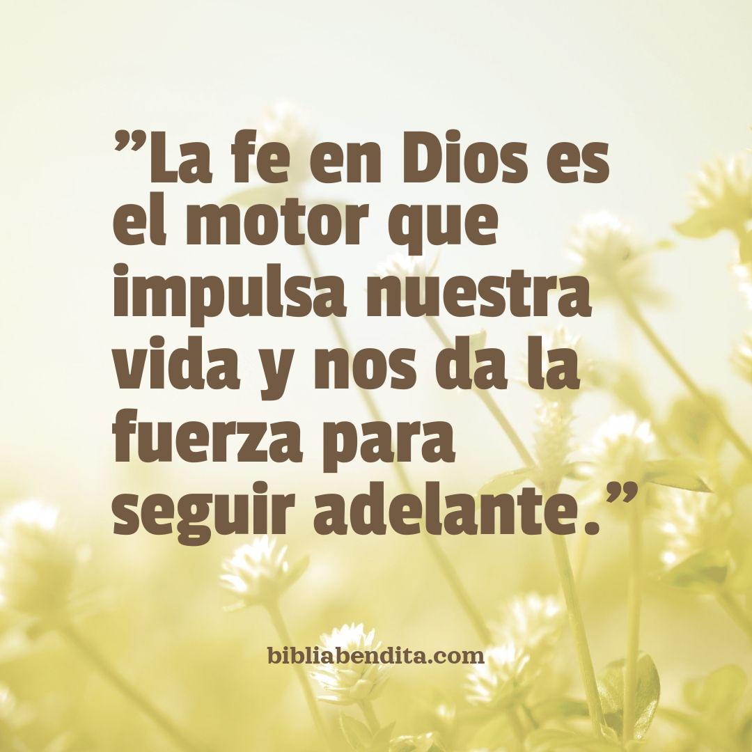 "La fe en Dios es el motor que impulsa nuestra vida y nos da la fuerza ...