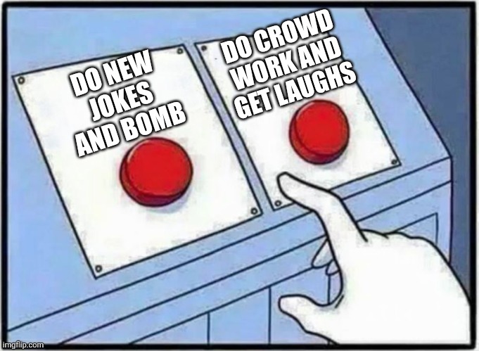 Ultimate choice in a comedy open mic