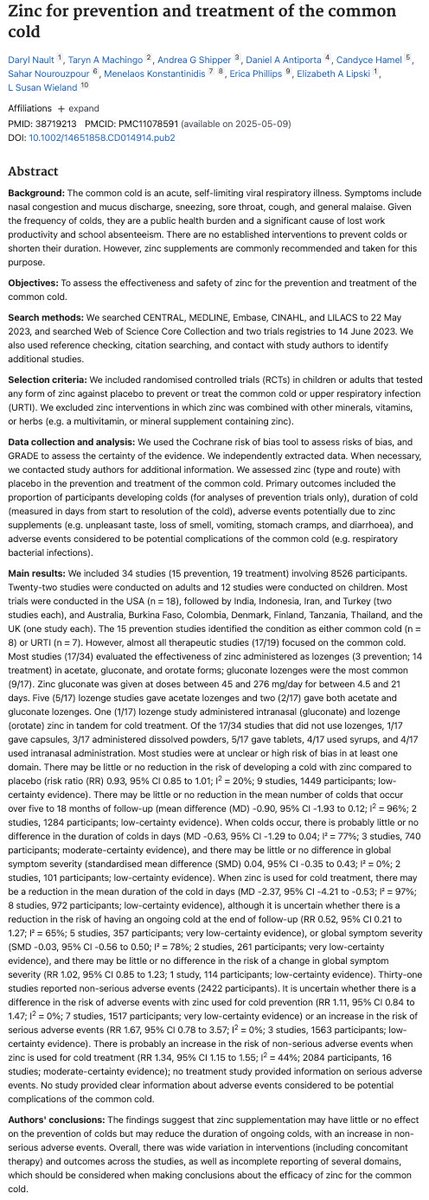 Zinc lozenges and sprays reduced the duration of the common cold by 2.4 days, according to a Cochrane Review meta-analysis of randomized controlled trials. 

pubmed.ncbi.nlm.nih.gov/38719213/