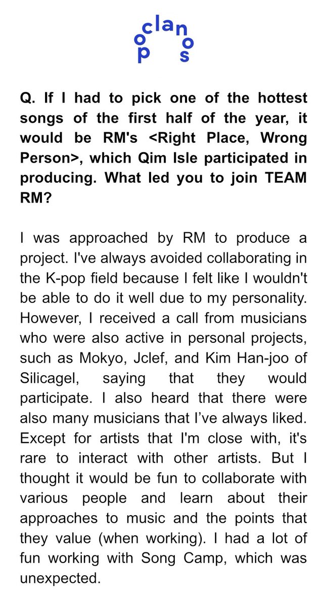 KNJsSource's tweet photo. 📰 Qim Isle told ‘Poclanos’ how he joined Team #RM as one of the producers of 'Right Place, Wrong Person':

“I was approached by RM to produce a project. I've always avoided collaborating in the K-pop field because I felt like I wouldn't be able to do it well due to my personality. However, I received a call from musicians who were also active in personal projects, such as Mokyo, Jclef, and Kim Han-joo of Silicagel, saying that they would participate. I also heard that there were also many musicians that I’ve always liked.  Except for artists that I'm close with, it's rare to interact with other artists. But I thought it would be fun to collaborate with various people and learn about their approaches to music and the points that they value (when working). I had a lot of fun working with Song Camp, which was unexpected.”

🔗 https://t.co/pSEixCDU8T