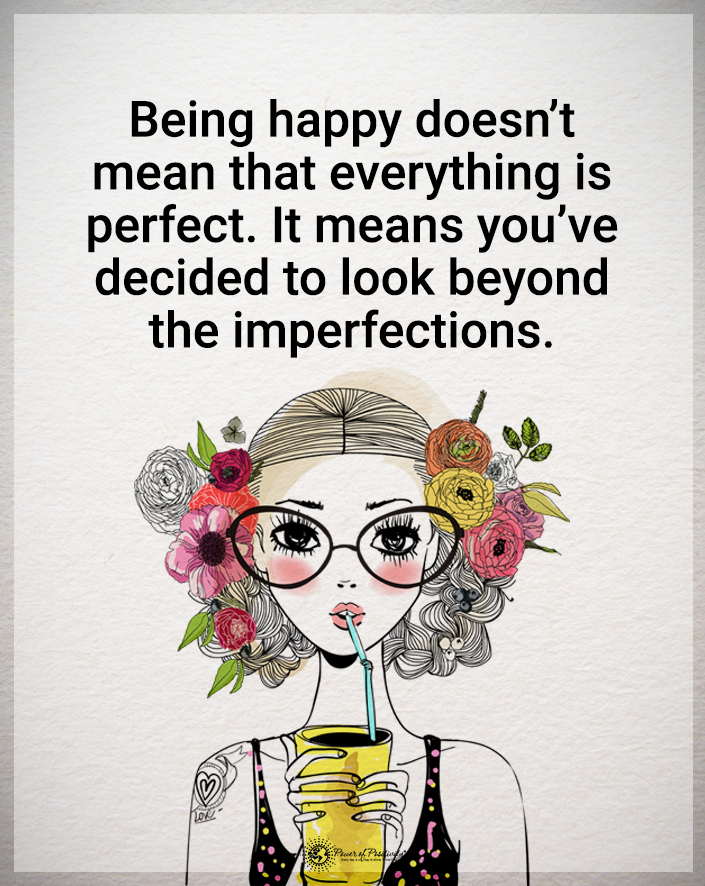 “Being happy doesn’t mean…”
