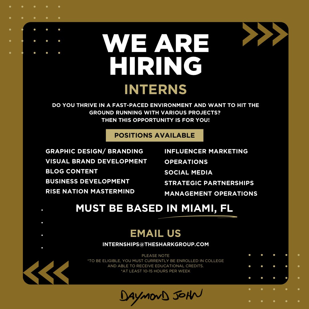 TheSharkDaymond's tweet photo. Future entrepreneurs!

I am hiring interns for the fall semester to work with my highly skilled team. If you’re enrolled in college and live in the Florida/Miami area, one of these roles could be for you! We're looking for motivated, driven, and passionate individuals who are excited to learn from the best of the best while gaining hands on experience into a Shark’s world.

Email us at Internships@thesharkgroup.com if you’re interested!