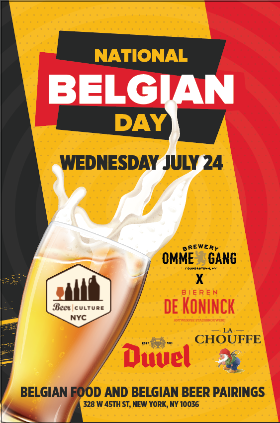 NEXT WED! Mark your calendars: National Belgian Day, Wed July 24 at Beer Culture! Belgian Food &amp; Belgian Beer Pairings, sponsored by Brewery Ommegang, Bieren De Koninck, La Chouffe, and Duvel.  You can start celebrating today from our extensive Belgian selection! WE OPEN AT 3pm