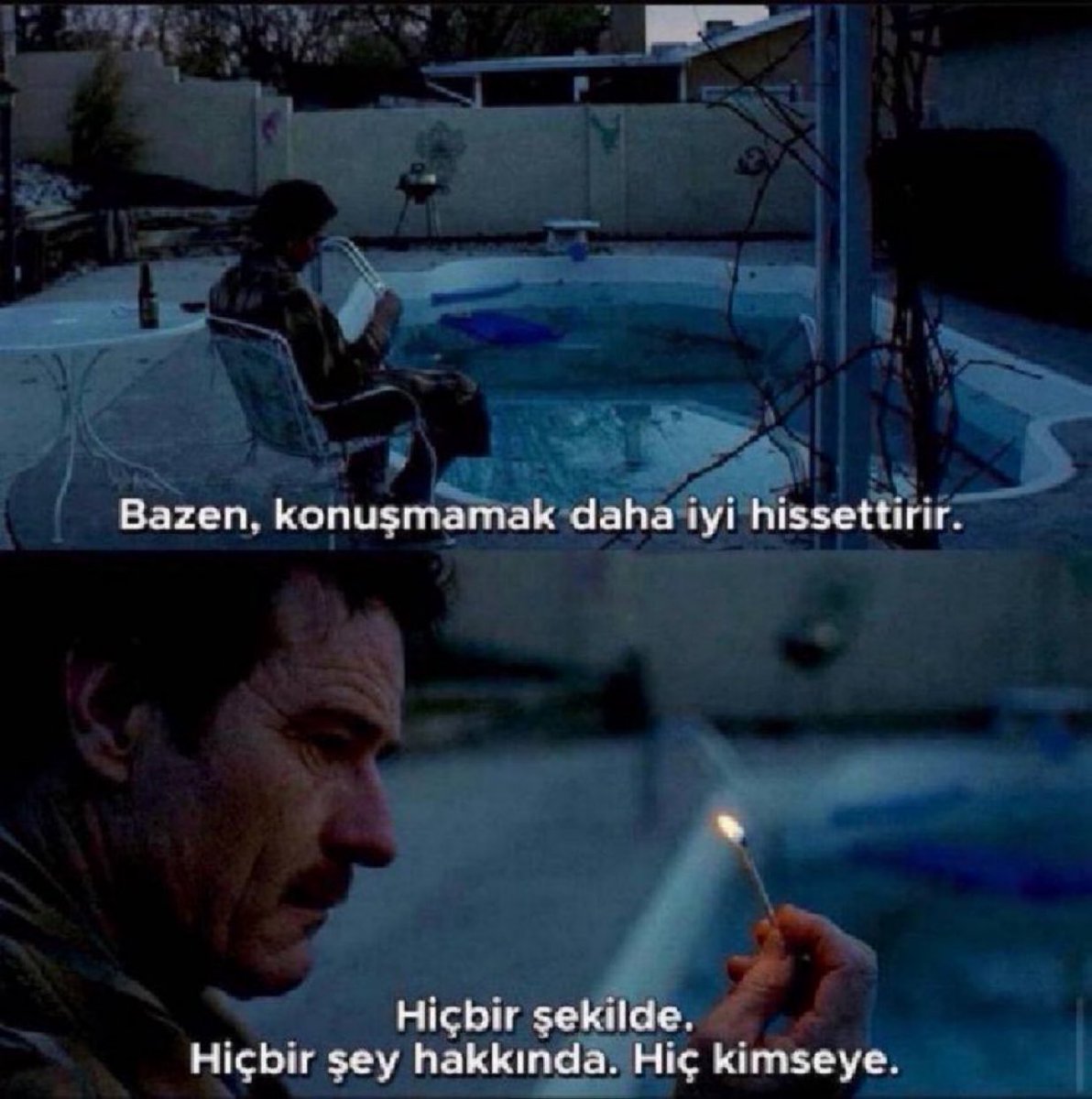 “Bazen, konuşmamak daha iyi hissettirir. Hiçbir şekilde. Hiçbir şey hakkında. Hiç kimseye.” 

(Breaking Bad)