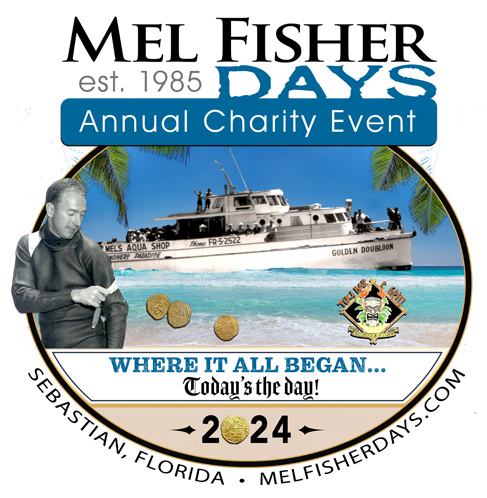 Mel Fisher Days — Annual Charity Event (July 19-21) will be held in Sebastian, Florida “where it all began.” Please see the schedule and the live online auction here: melfisherdays.com.