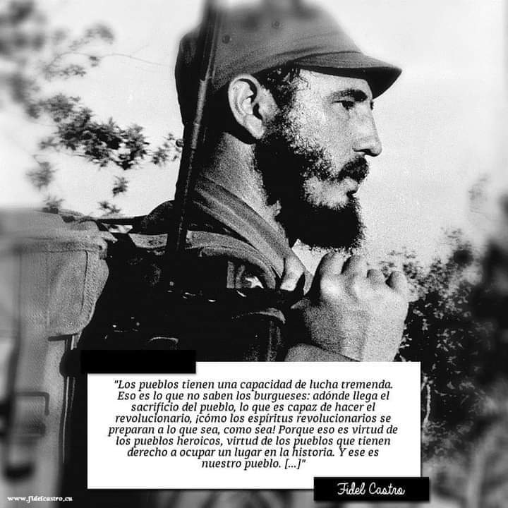 Los Pueblos tienen una capacidad de lucha tremenda.. Eso es lo que no saben los burgueses: a dónde llega el sacrificio del Pueblo, lo que es capaz de hacer el Revolucionario, ¡cómo los espíritus Revolucionarios se preparan a lo que sea, como sea!  
Eso es Cuba.
#FidelVive
🇨🇺👍🏻✌🏻