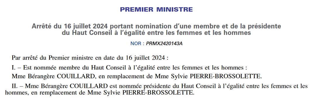 Pour son dernier jour de fonction, Attal a viré la présidente du Haut Conseil à l'égalité entre les femmes et les hommes, Sylvie Pierre-Brossolette ("dans l'intérêt du service") pour la remplacer par l'ex-ministre Bérangère Couillard qui vient d'être battue aux législatives.