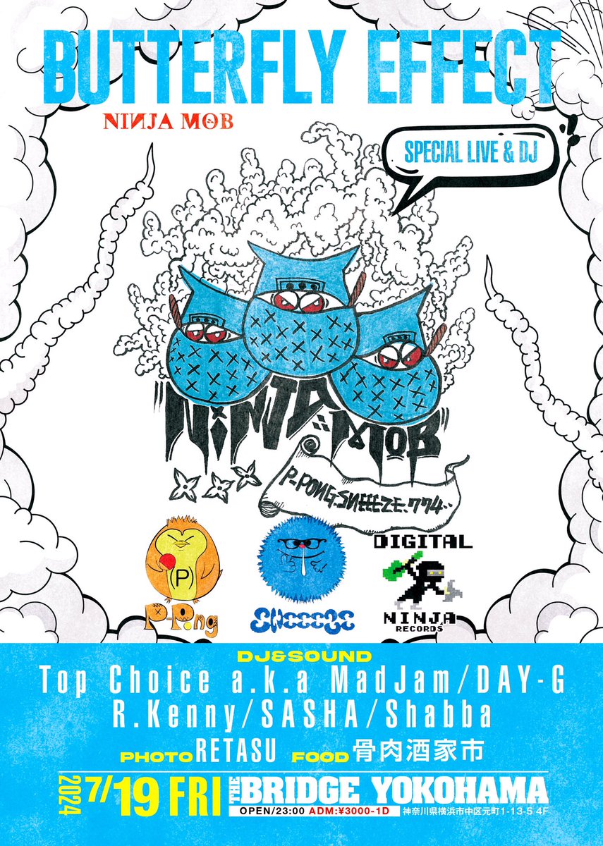 topchoice3104's tweet image. 7/19(金)
【BUTTERFLY EFFECT】
at.BRIDGE YOKOHAMA

OPEN/23:00
ADM: 3000yen-1d 

【SPECIAL LIVE &amp;amp; DJ】
NINJA MOB
（SNEEEZE / P-PONG /774）

【DJ&amp;amp;SOUND】
Top Choice a.k.a MadJam
DAY-G
R.Kenny
SASHA
Shabba

【PHOTO】
RETASU

【FOOD】
骨肉酒家市