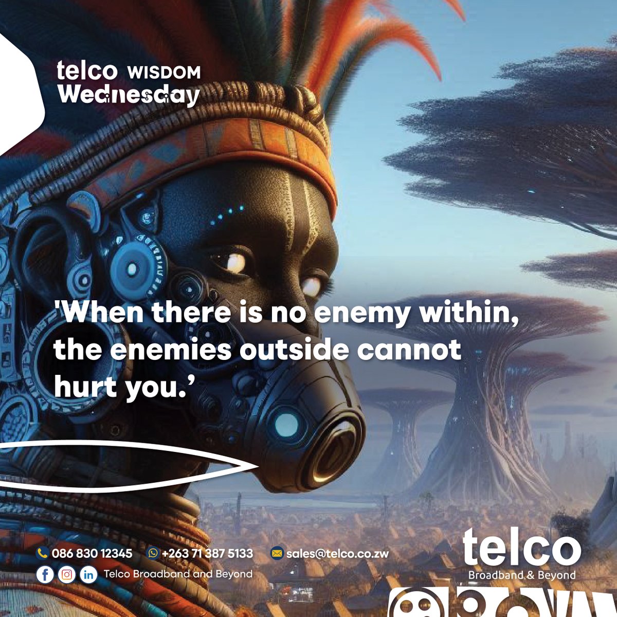 'When there is no enemy within, the enemies outside cannot hurt you.' Strengthen within. Let's get started! #telcoBroadbandandBeyond"